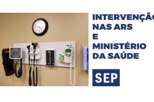 Intervenção nas ARS e Ministério da Saúde