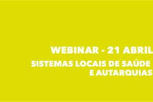 Webinar sobre Sistemas Locais de Saúde a 21 de abril