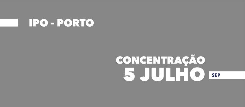 Concentração a 5 de julho no IPO do Porto