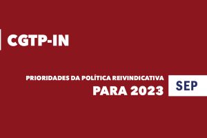 Prioridades da política reivindicativa da CGTP-IN para 2023