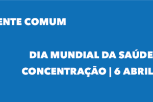 Dia Mundial da Saúde com concentração no Ministério