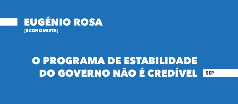 Eugénio Rosa: o programa de estabilidade do Governo não é credível