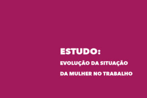 Conclusões do estudo “Evolução da situação da mulher no trabalho”