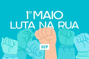 1º de Maio: Dia do Trabalhador