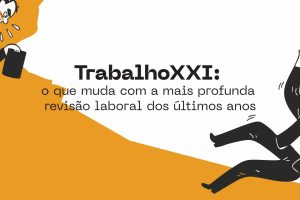 Revista 127 – Trabalho XXI: o que muda com a mais profunda revisão laboral dos últimos anos
