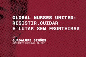 Revista 127 – Crónica: Global Nurses United: resistir, cuidar e lutar sem fronteiras