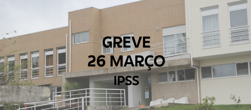 Greve dos trabalhadores das IPSS a 26 de março