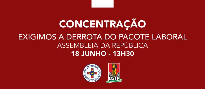 Participa na concentração na Assembleia da República contra o Pacote Laboral!