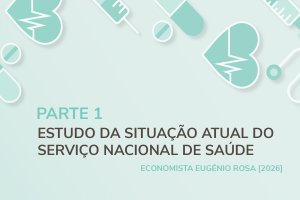 Estudo “A explosão do negócio privado lucrativo da saúde em Portugal à custa do SNS” – Parte 1