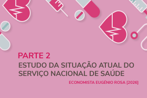 Estudo “A explosão do negócio privado lucrativo da saúde em Portugal à custa do SNS” – Parte 2
