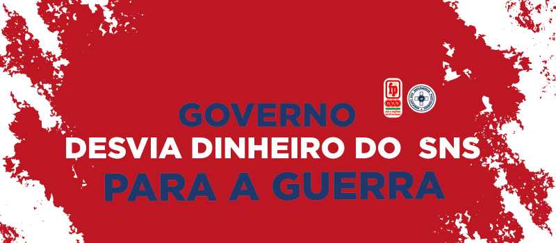 Governo desvia dinheiro do SNS para a guerra