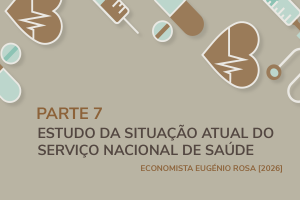 Estudo “A explosão do negócio privado lucrativo da saúde em Portugal à custa do SNS” – Parte 7