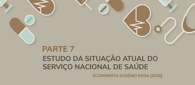 Estudo “A explosão do negócio privado lucrativo da saúde em Portugal à custa do SNS” – Parte 7