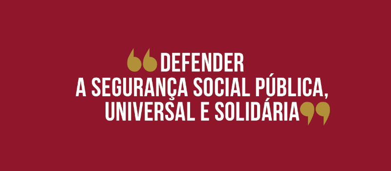 Segurança Social Pública, Universal e Solidária