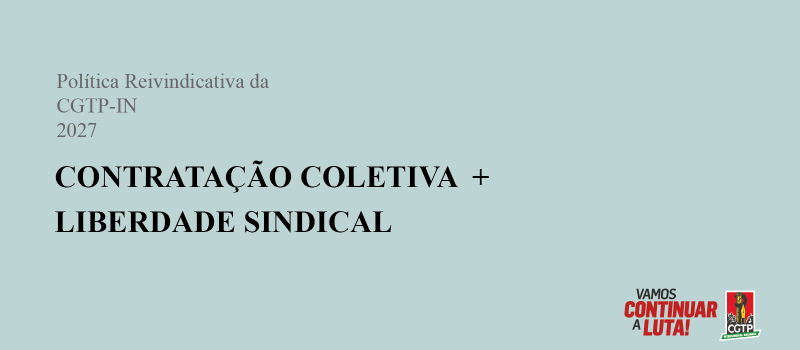 Prioridades da Política Reivindicativa da CGTP-IN para 2027 – parte 2