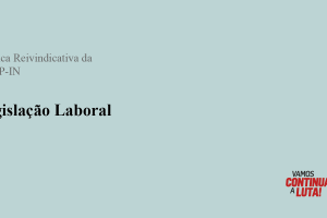 Prioridades da Política Reivindicativa da CGTP-IN para 2027 – parte 3