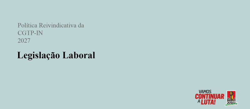 Prioridades da Política Reivindicativa da CGTP-IN para 2027 – parte 3