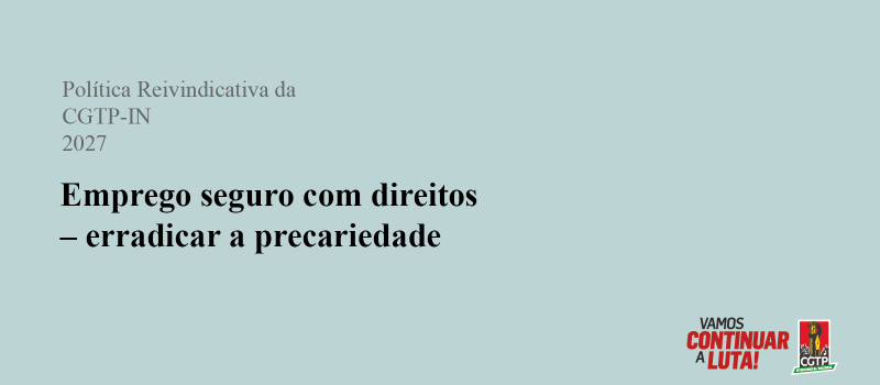 Prioridades da Política Reivindicativa da CGTP-IN para 2027 – parte 4