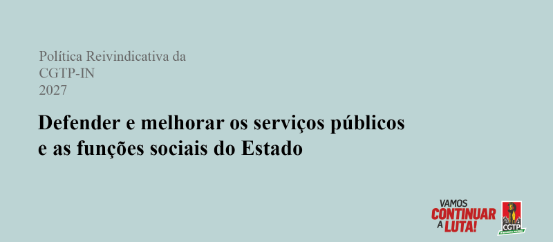 Prioridades da Política Reivindicativa da CGTP-IN para 2027 – parte 5