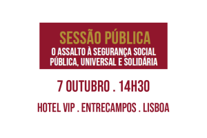 O assalto à Segurança Social | sessão pública